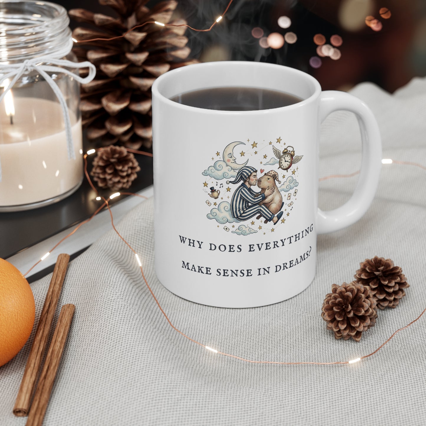 Why Does Everything Make Sense in Dreams? (Ceramic 11oz Coffee Mug)
