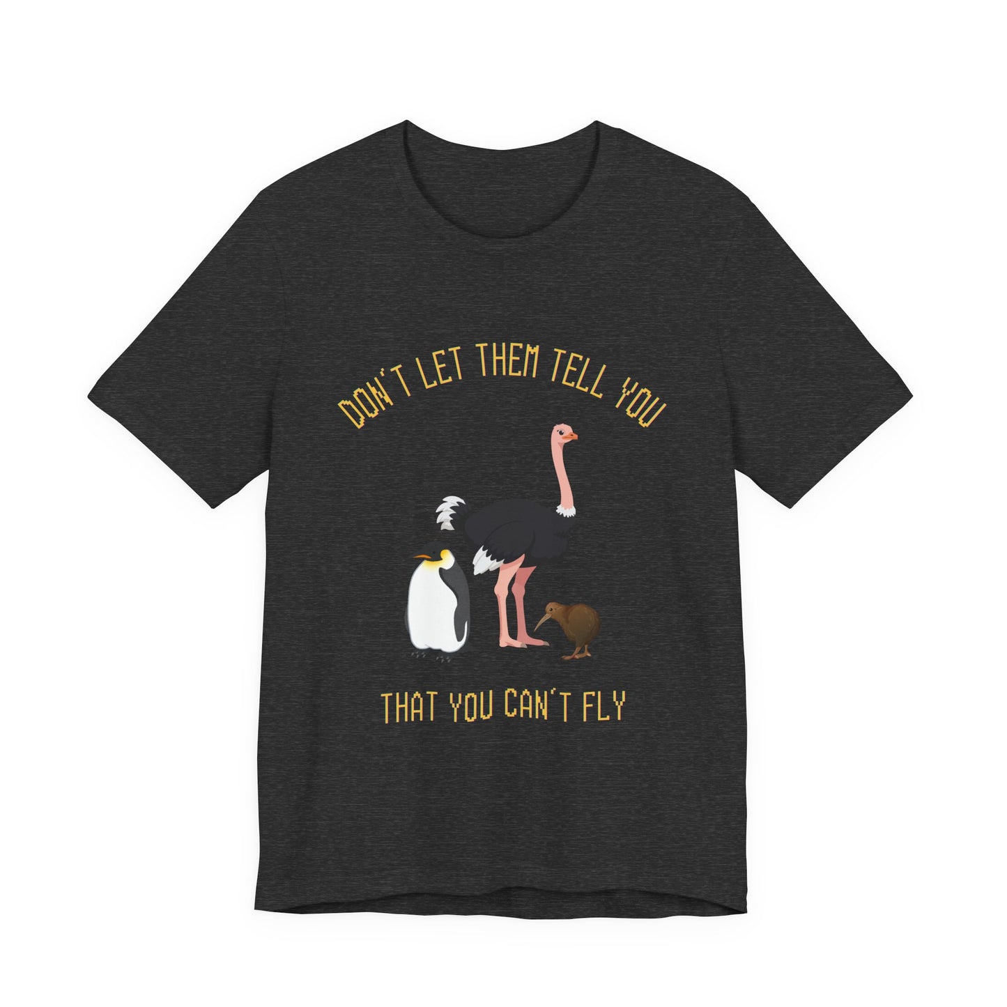 Don't Let Them Tell You That You Can't Fly (Unisex T-Shirt)