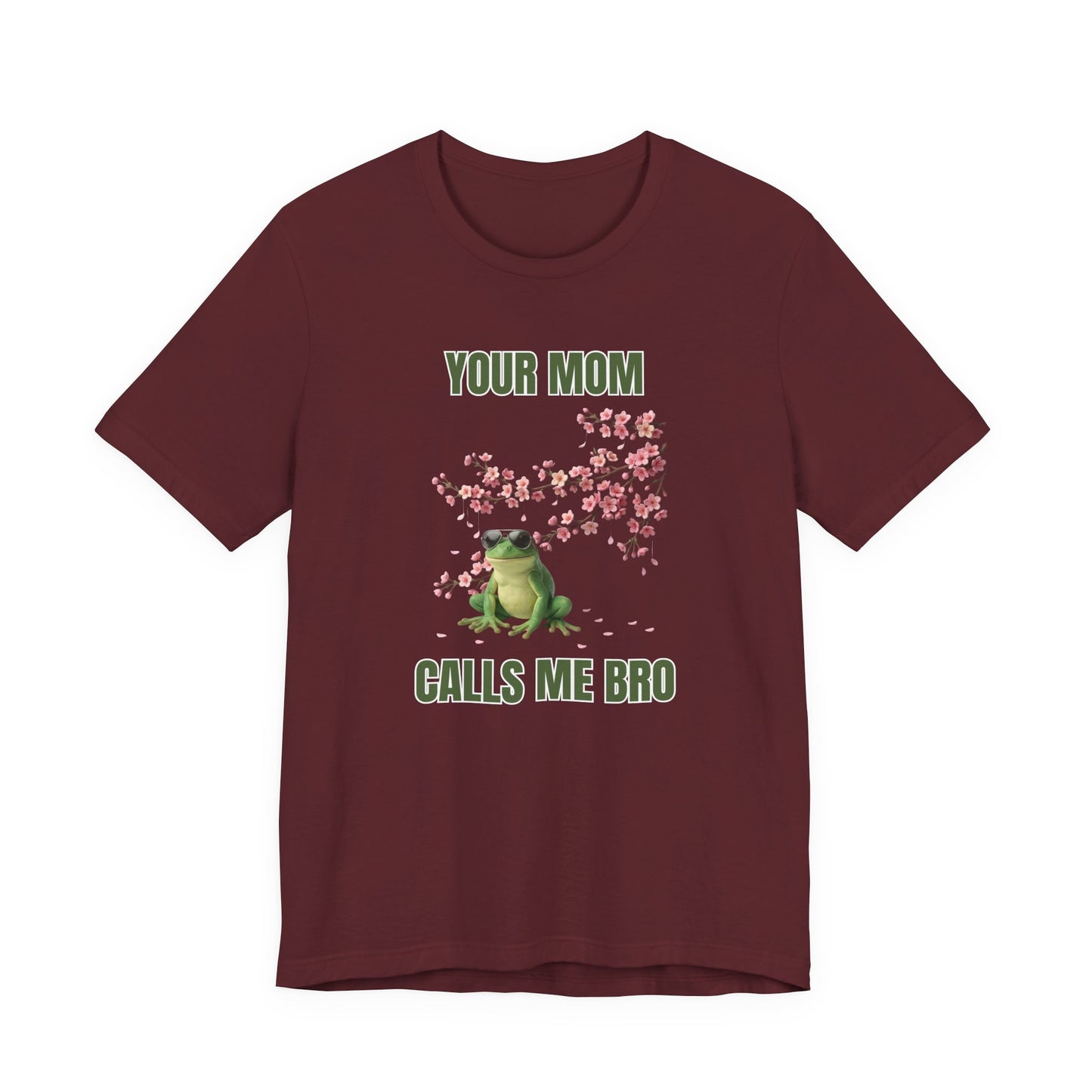 Frog 'Your Mom Calls Me Bro' (Unisex T-Shirt)