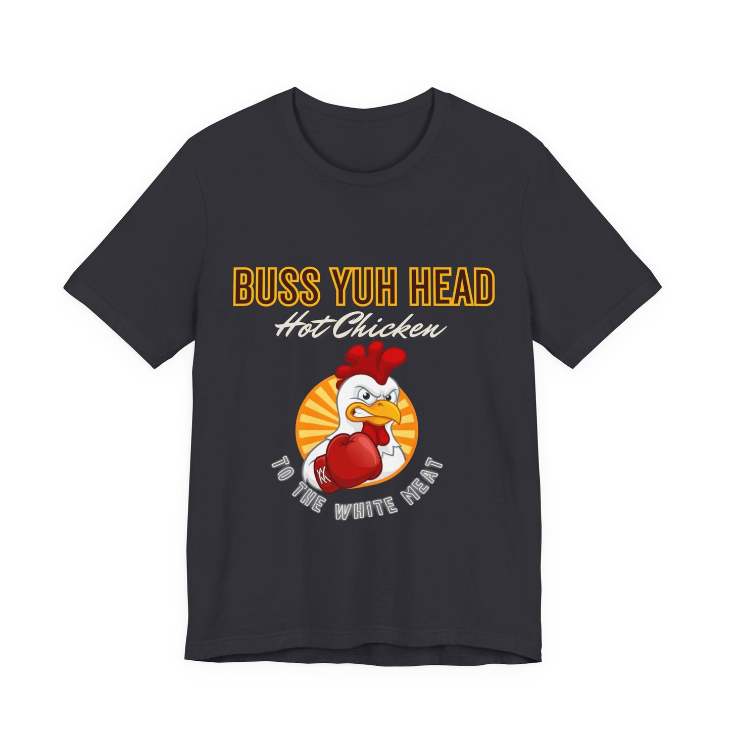 Buss Yuh Head Hot Chicken (Unisex T‑Shirt)