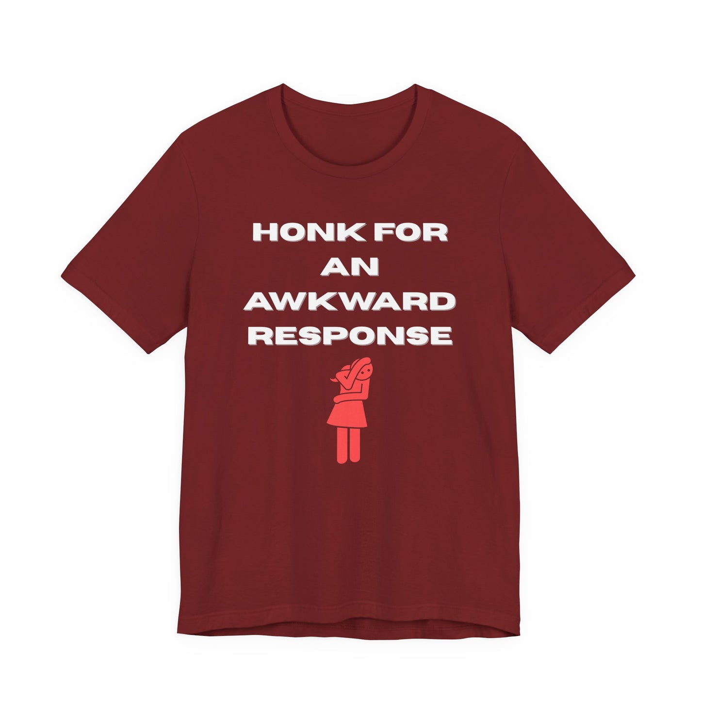 Honk For An Awkward Response (Unisex T-Shirt)
