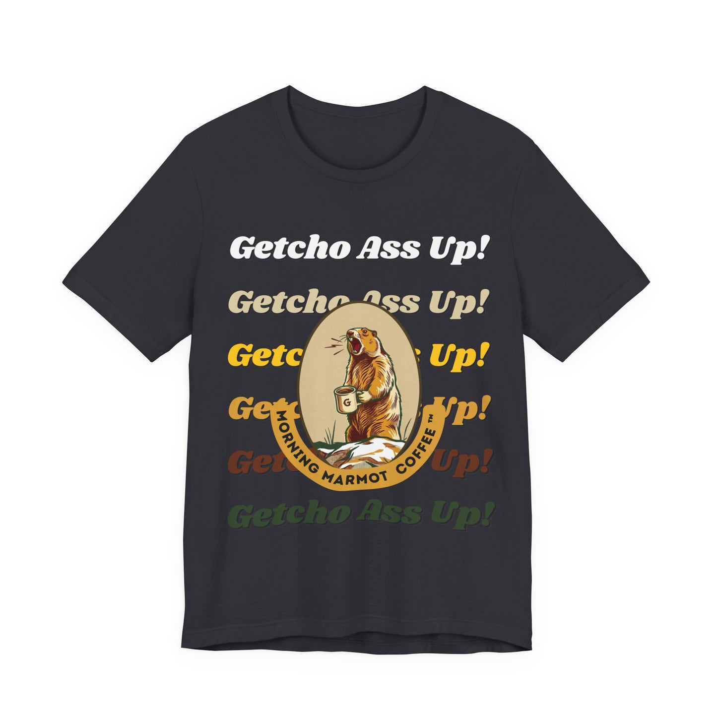 Getcho Ass Up! Marmot Coffee (Unisex T-Shirt)
