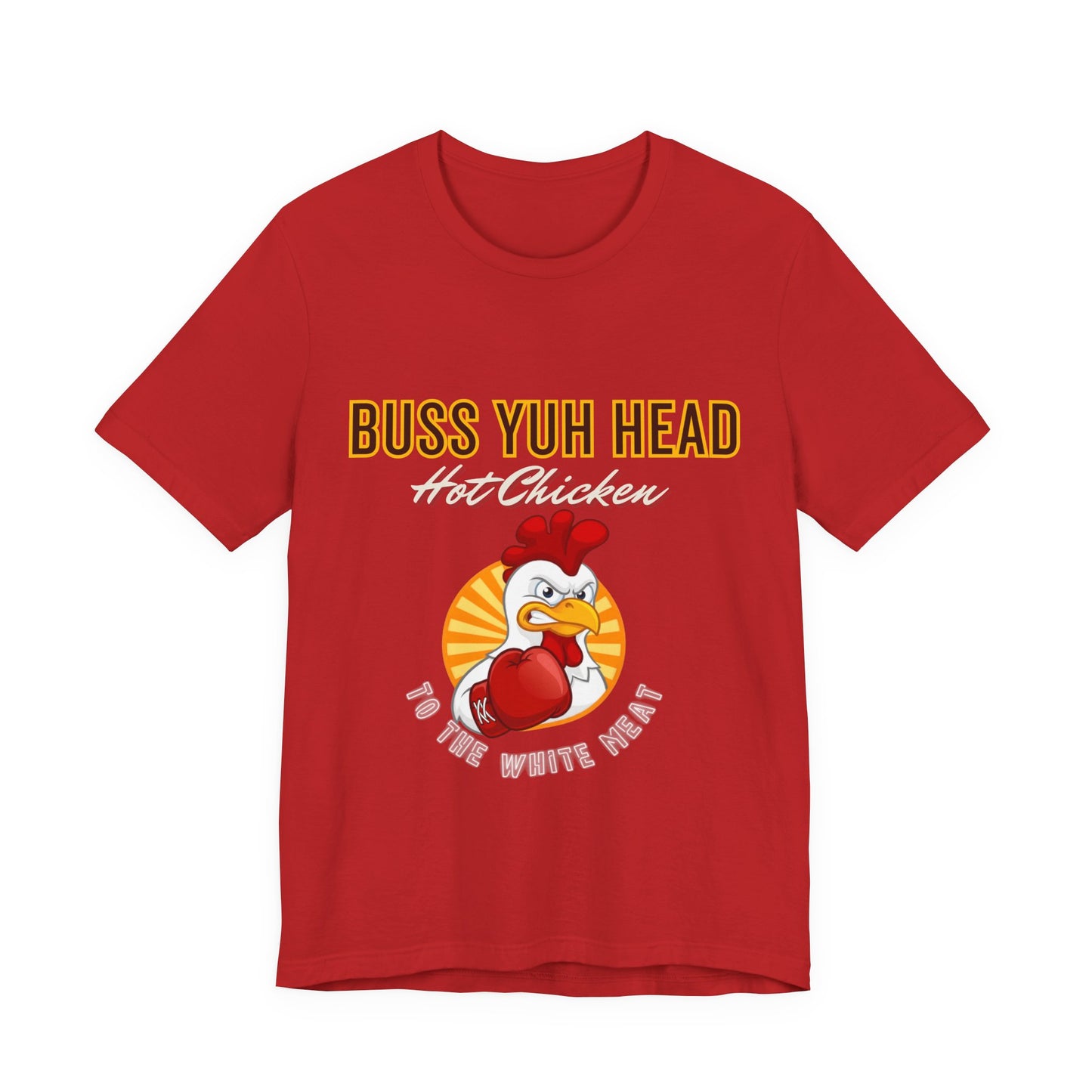 Buss Yuh Head Hot Chicken (Unisex T‑Shirt)