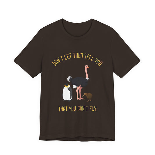 Don't Let Them Tell You That You Can't Fly (Unisex T-Shirt)