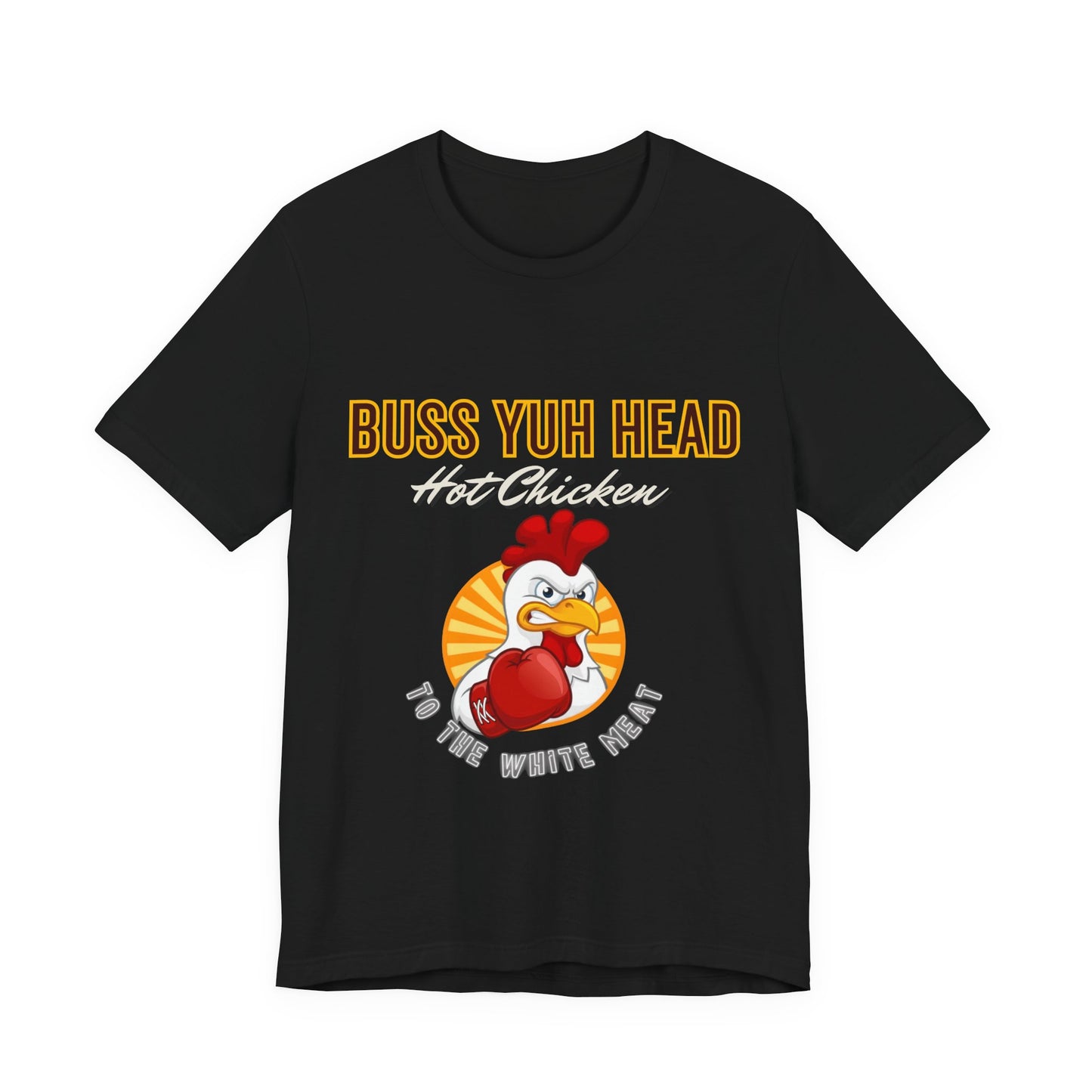 Buss Yuh Head Hot Chicken (Unisex T‑Shirt)