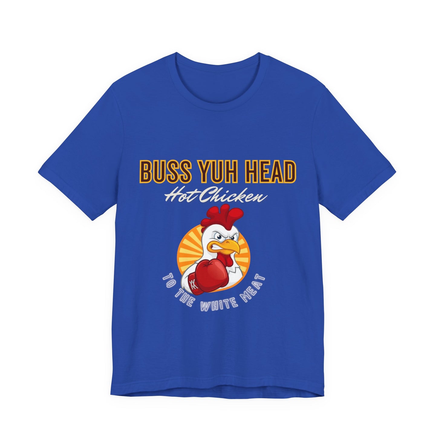 Buss Yuh Head Hot Chicken (Unisex T‑Shirt)