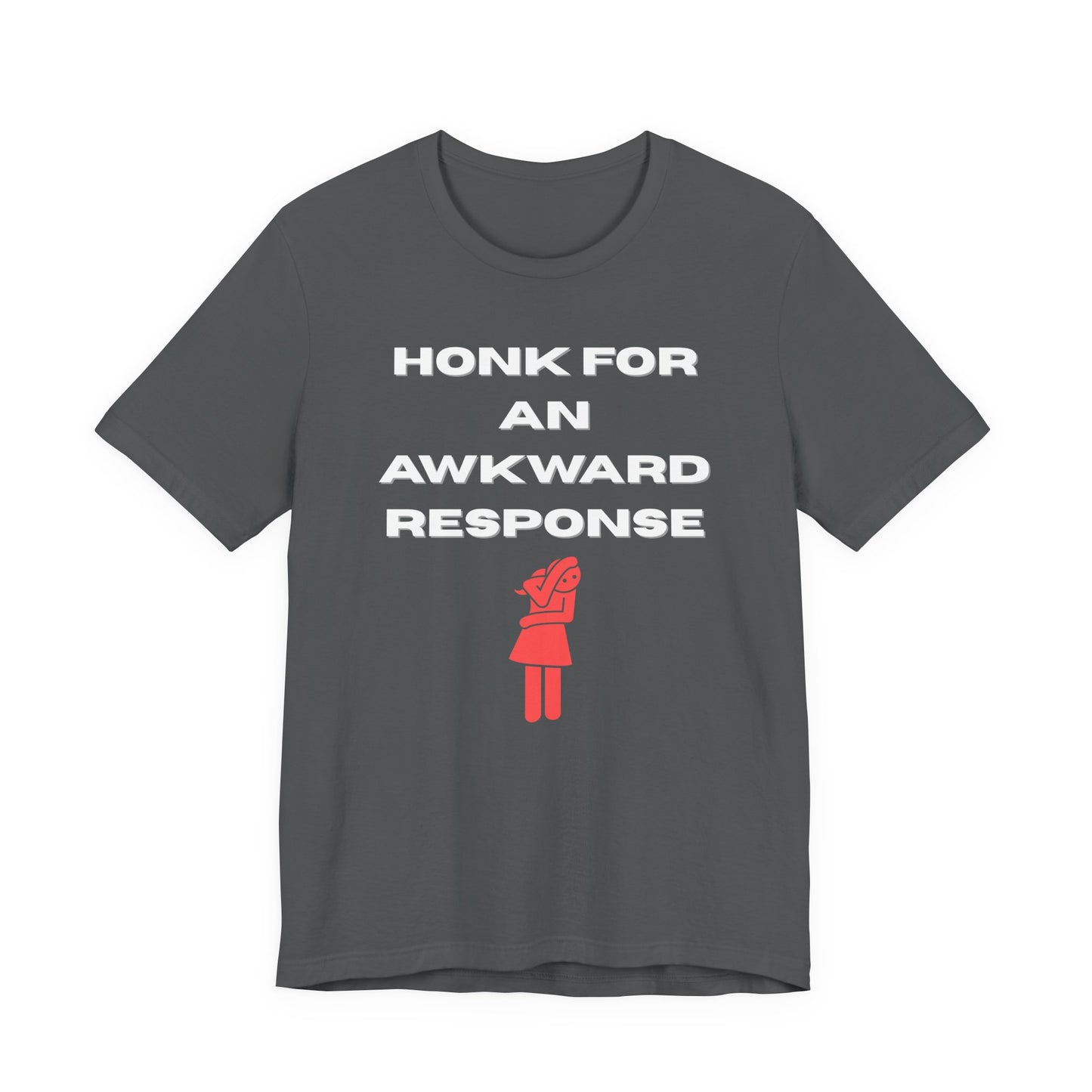 Honk For An Awkward Response (Unisex T-Shirt)