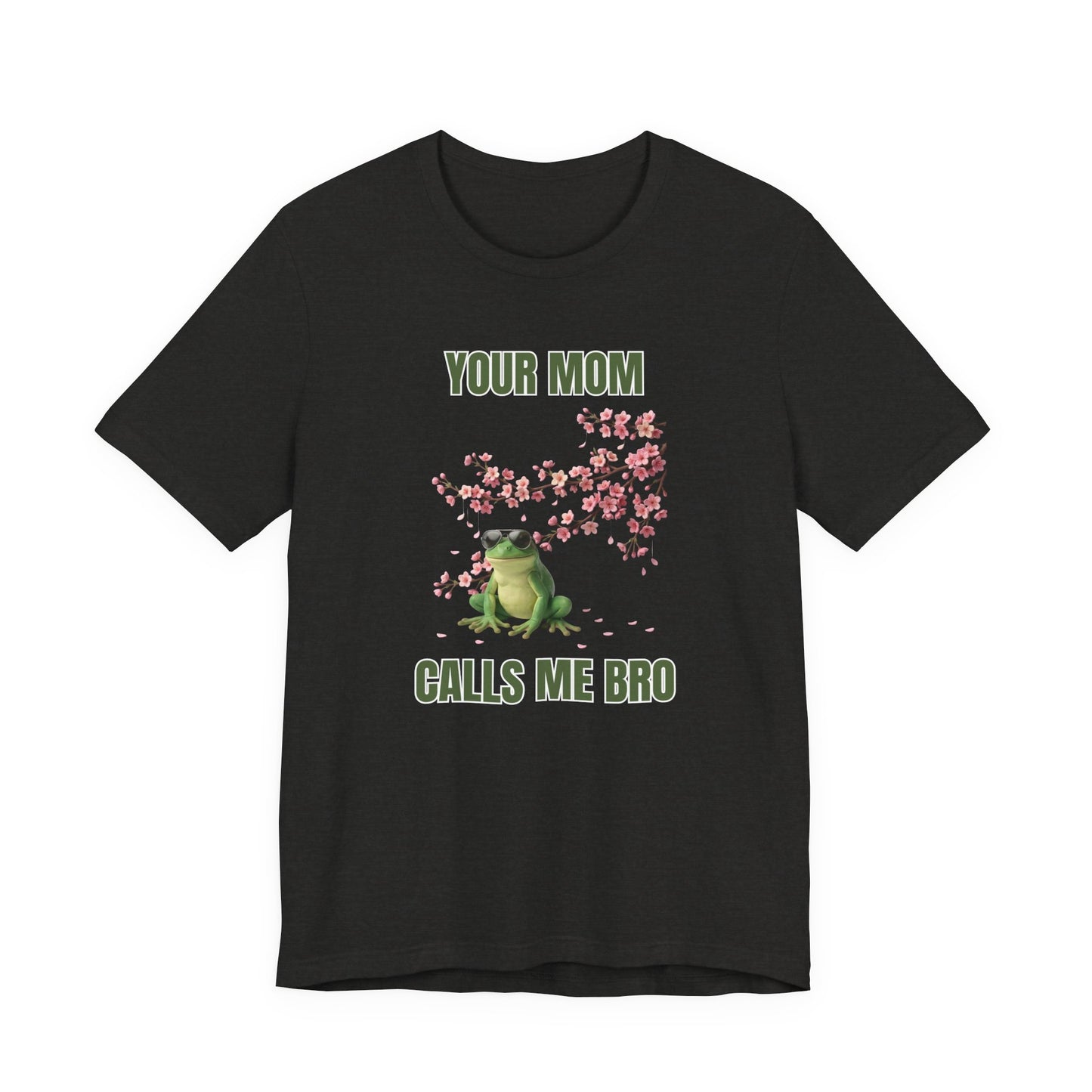 Frog 'Your Mom Calls Me Bro' (Unisex T-Shirt)
