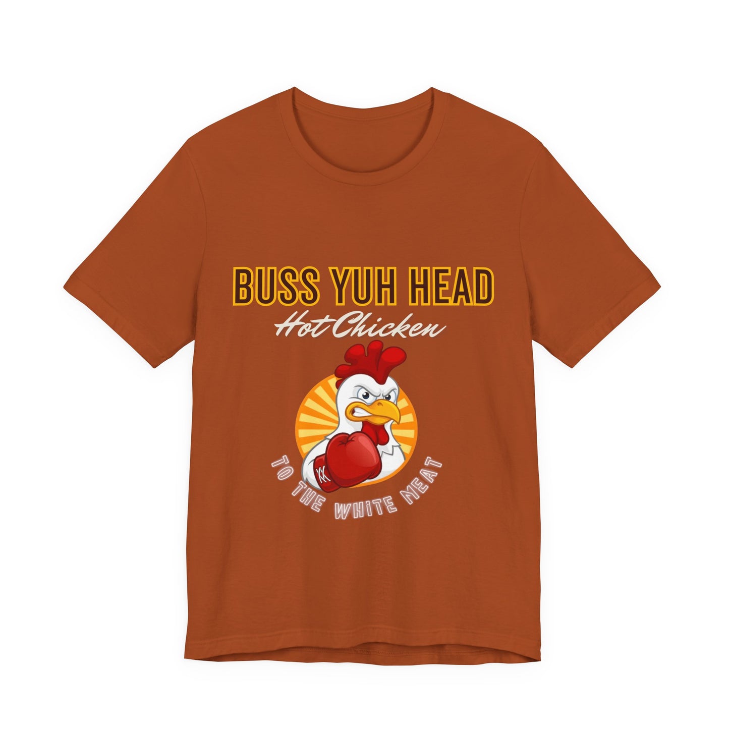 Buss Yuh Head Hot Chicken (Unisex T‑Shirt)