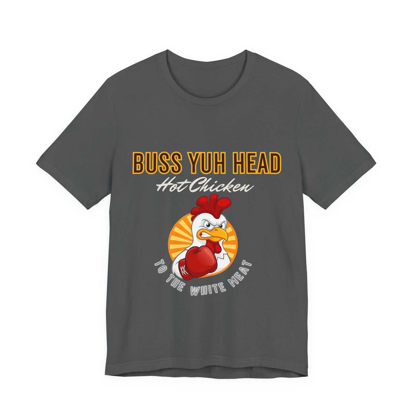Buss Yuh Head Hot Chicken (Unisex T‑Shirt)