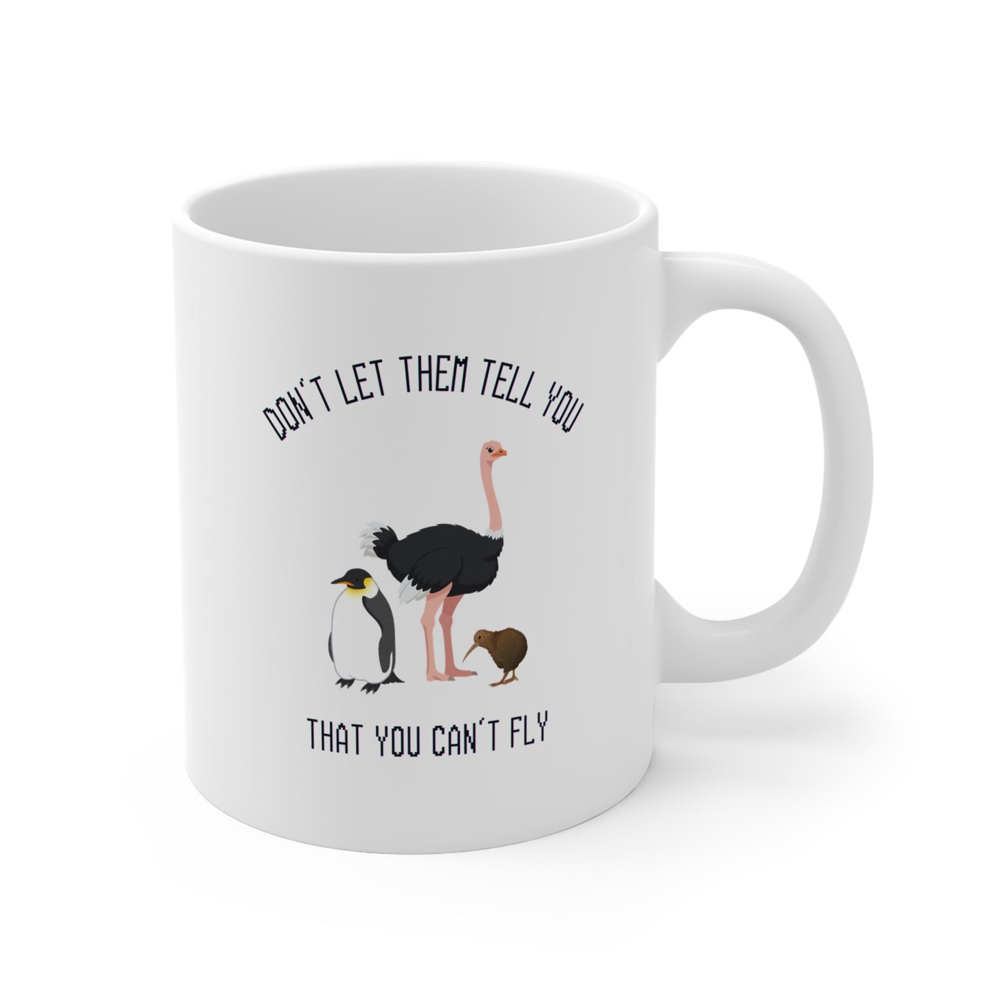 Don't Let Them Tell You That You Can't Fly (White Ceramic Mug)