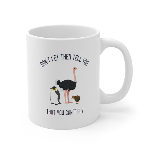 Don't Let Them Tell You That You Can't Fly (White Ceramic Mug)