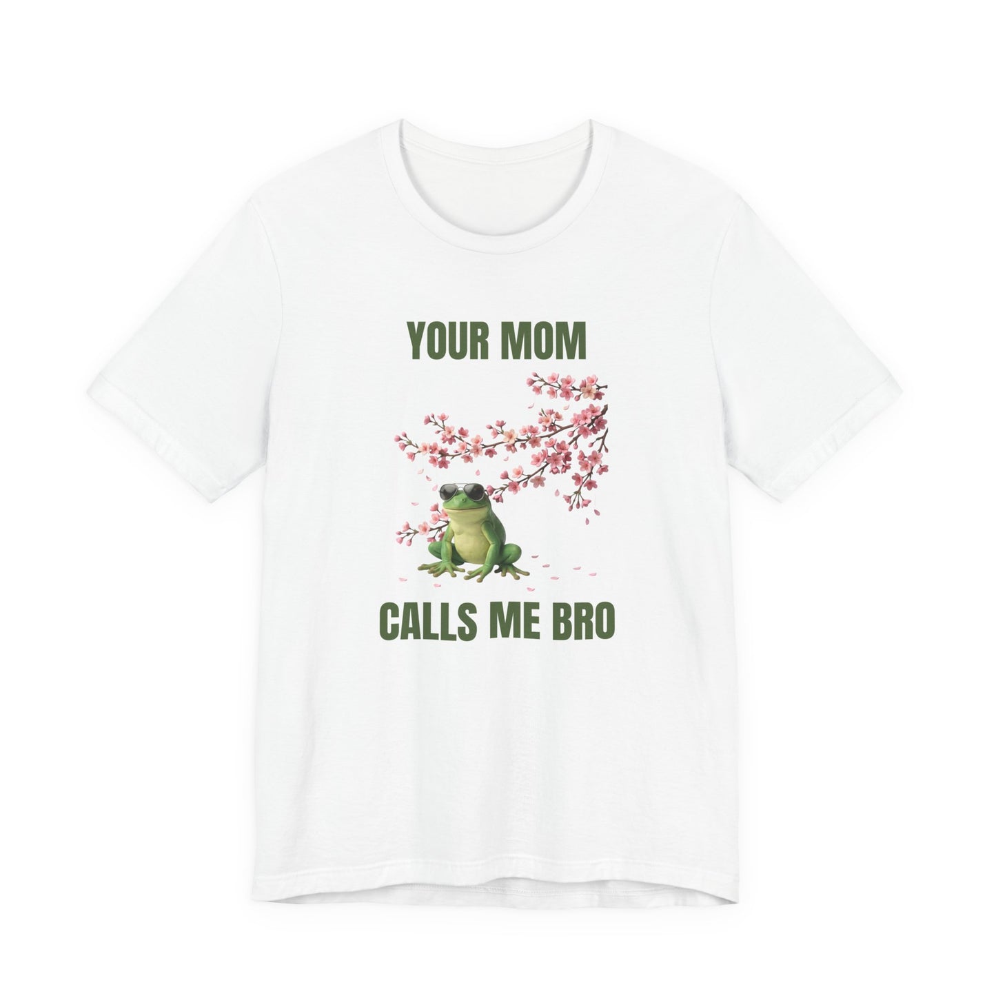 Frog 'Your Mom Calls Me Bro' (Unisex T-Shirt)