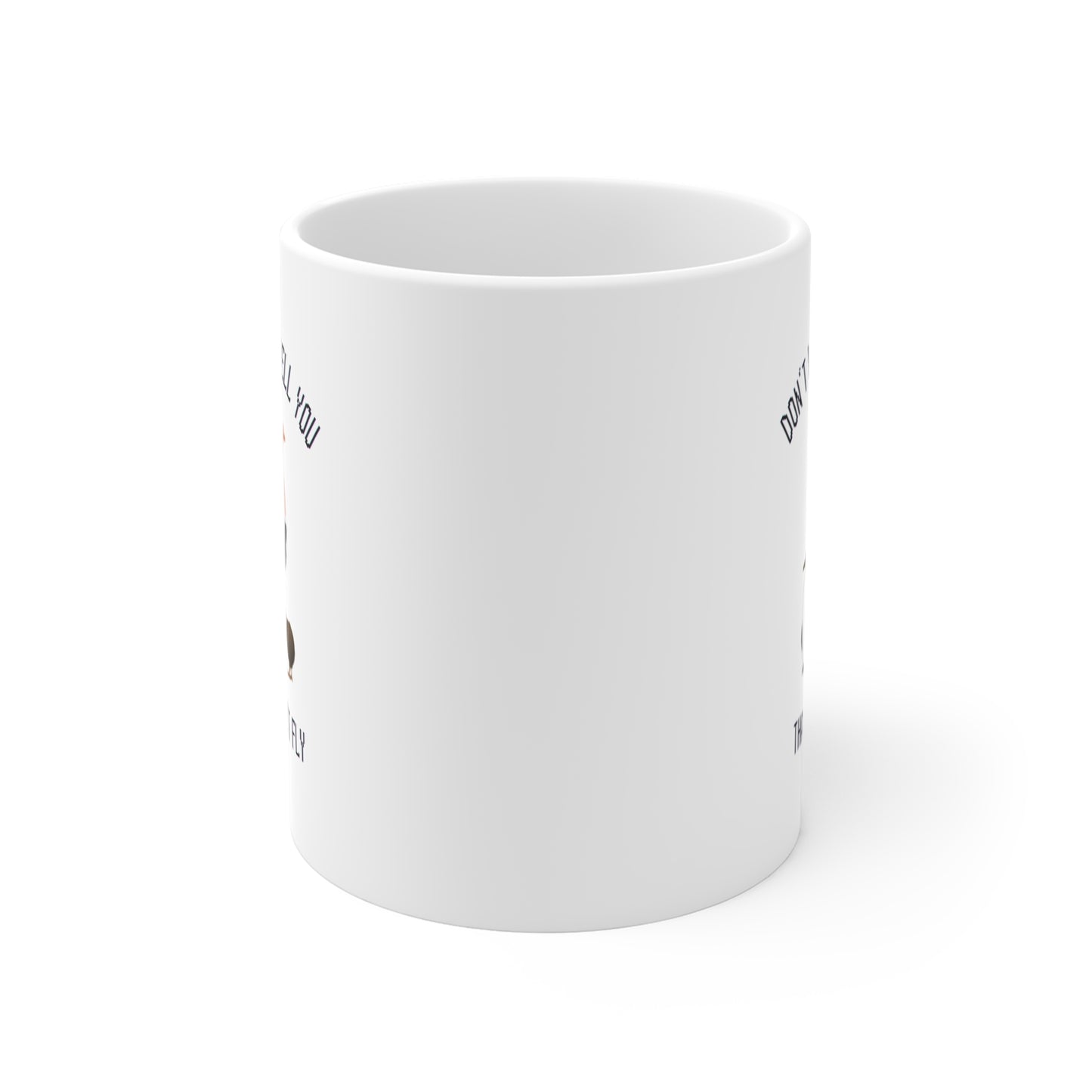 Don't Let Them Tell You That You Can't Fly (White Ceramic Mug)