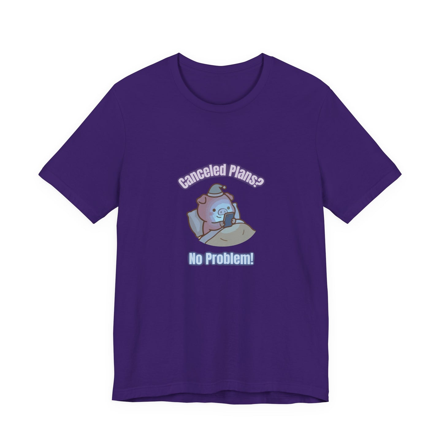 Canceled Plans? No Problem! (Unisex T-shirt)
