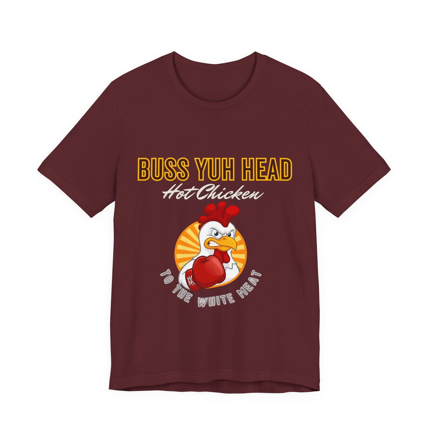 Buss Yuh Head Hot Chicken (Unisex T‑Shirt)