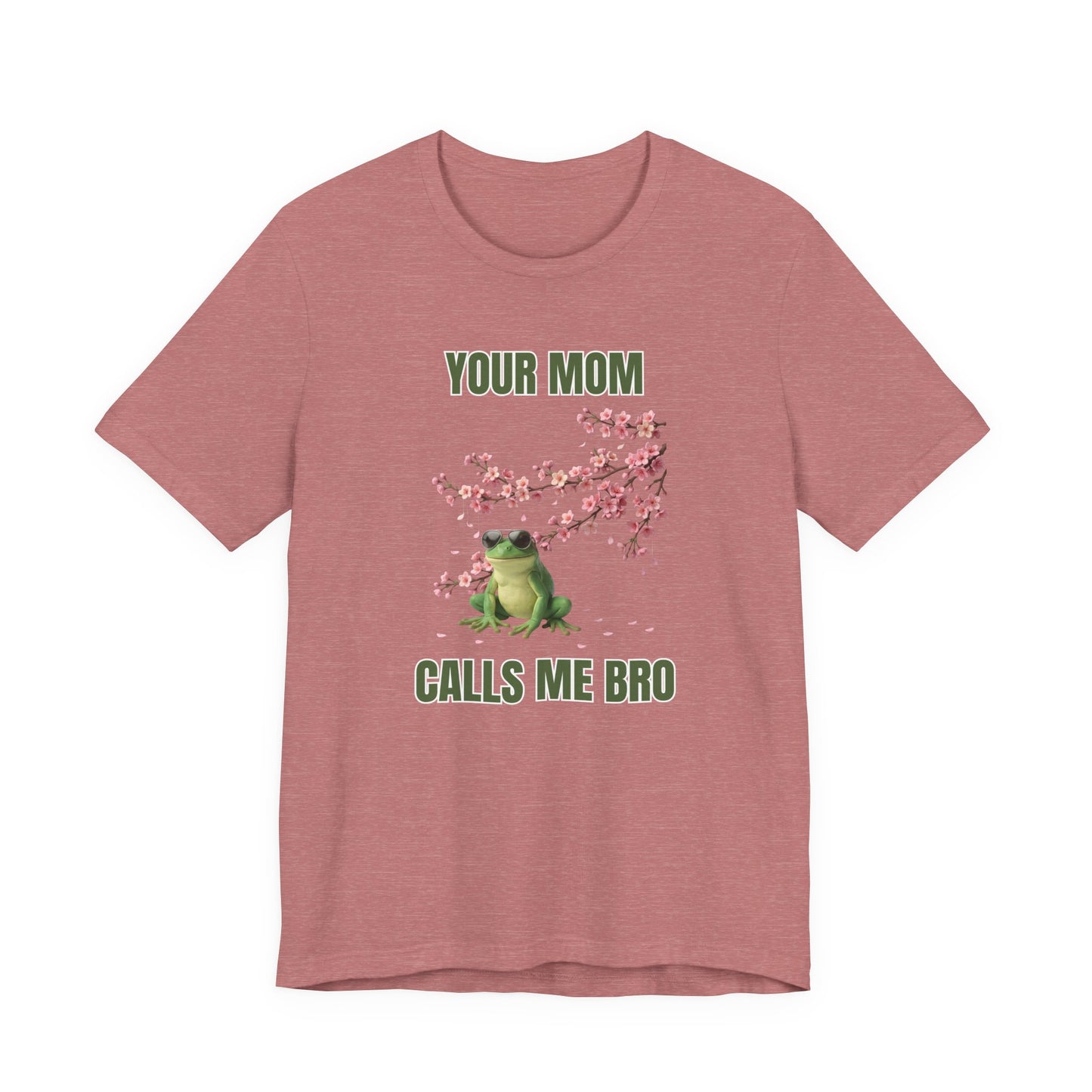 Frog 'Your Mom Calls Me Bro' (Unisex T-Shirt)