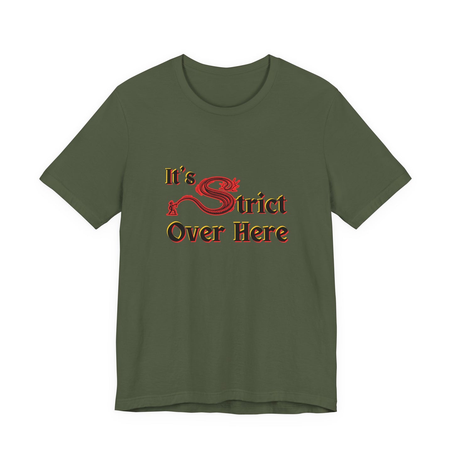 It's Strict Over Here (Unisex T-Shirt)