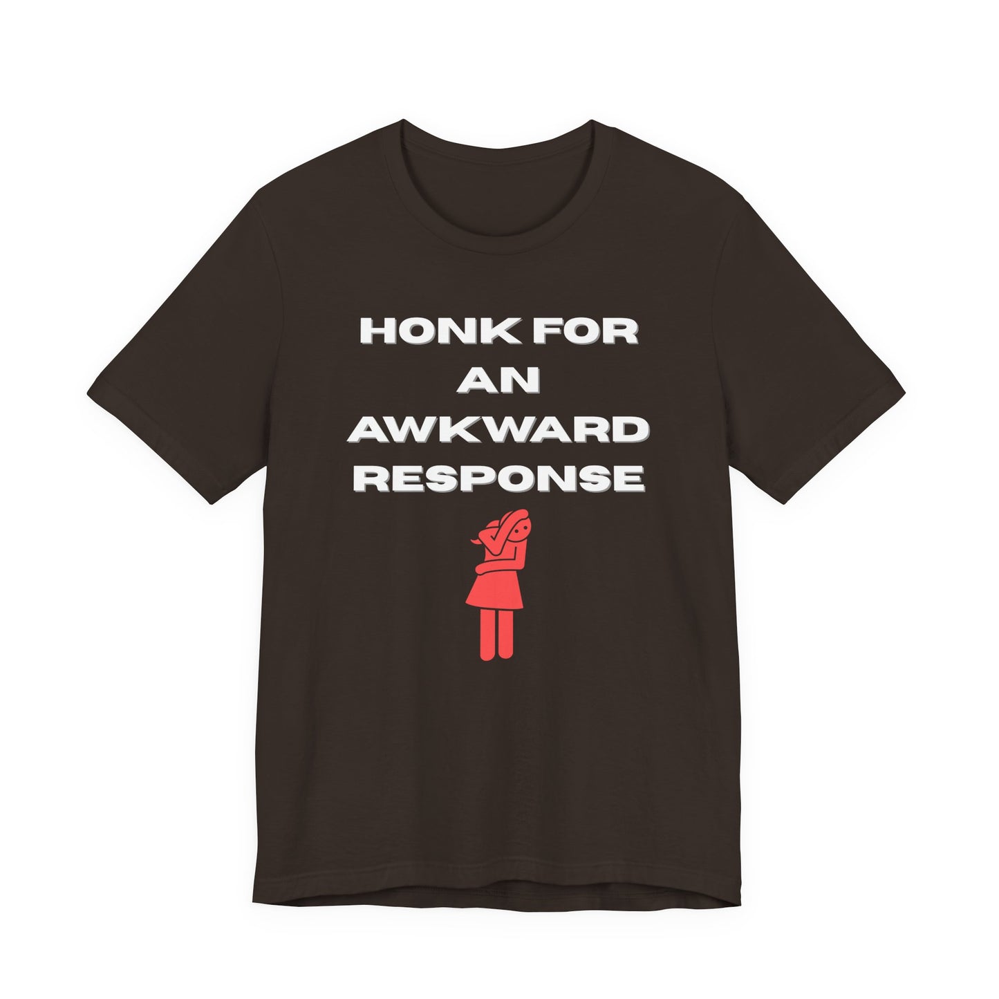 Honk For An Awkward Response (Unisex T-Shirt)