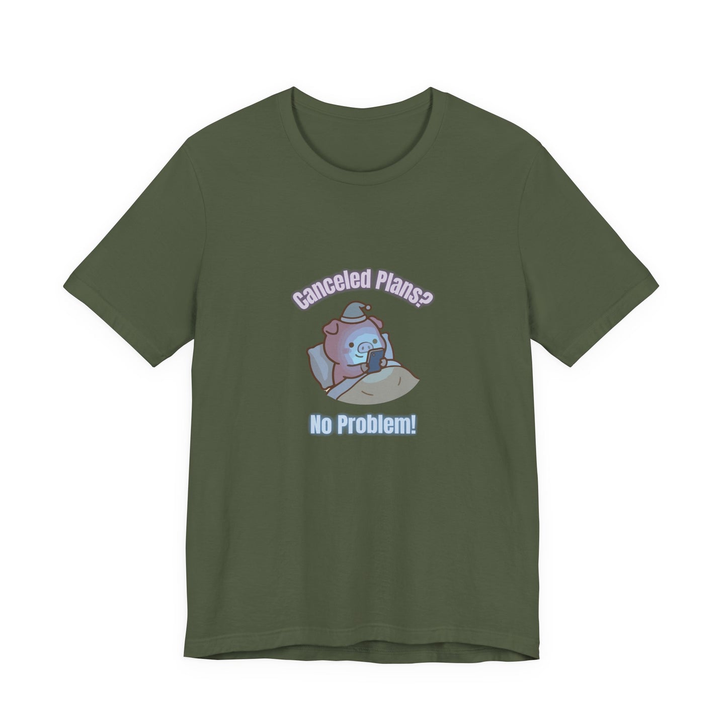 Canceled Plans? No Problem! (Unisex T-shirt)
