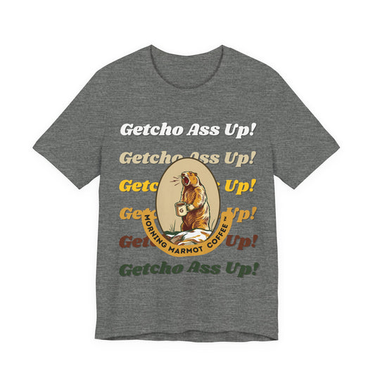 Getcho Ass Up! Marmot Coffee (Unisex T-Shirt)