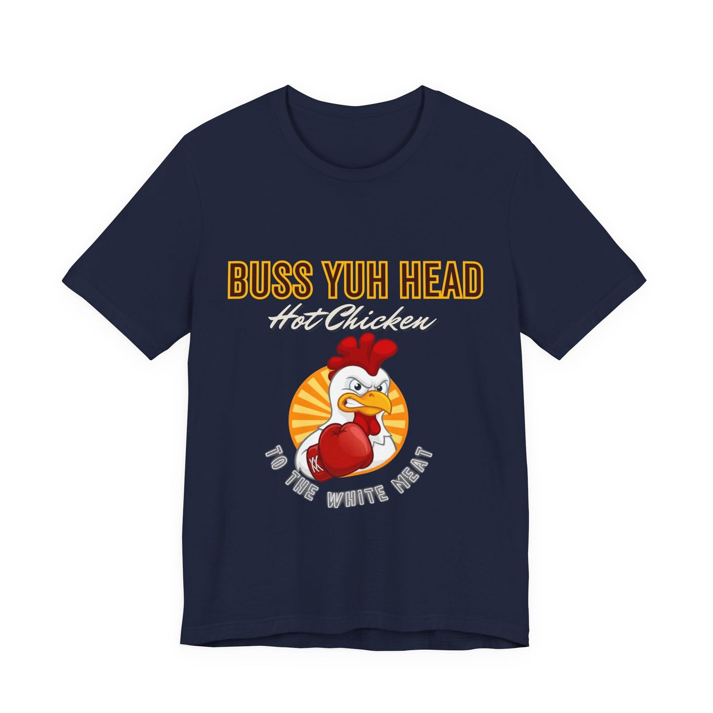 Buss Yuh Head Hot Chicken (Unisex T‑Shirt)