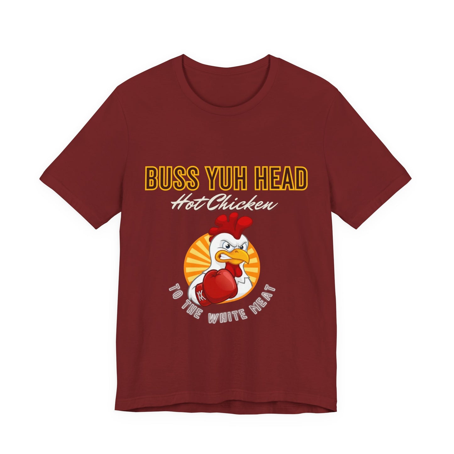 Buss Yuh Head Hot Chicken (Unisex T‑Shirt)