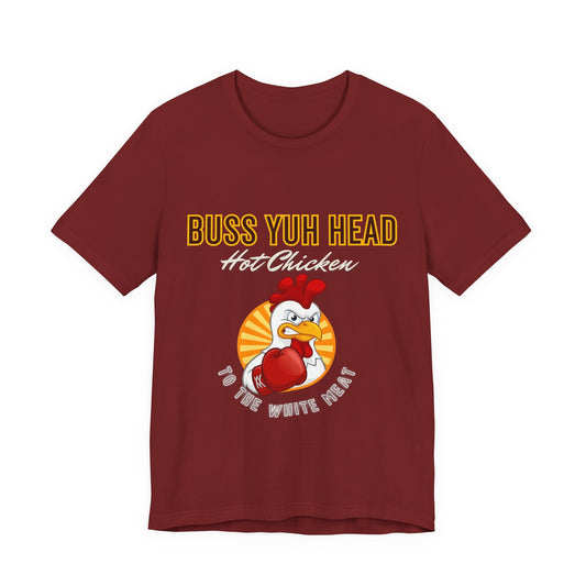 Buss Yuh Head Hot Chicken (Unisex T‑Shirt)