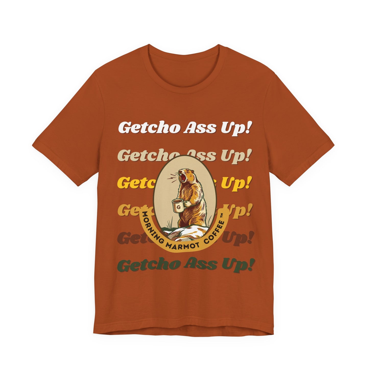 Getcho Ass Up! Marmot Coffee (Unisex T-Shirt)