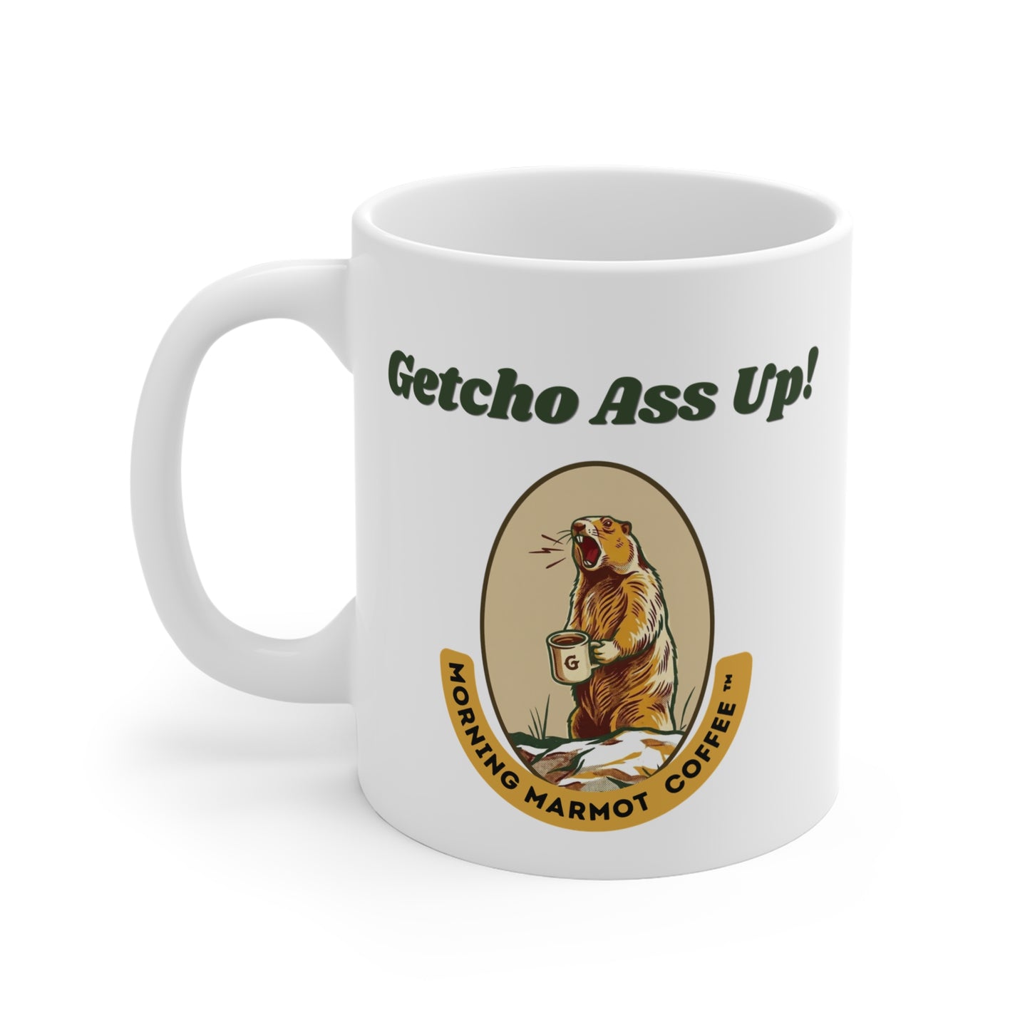 Getcho Ass Up! Morning Marmot Coffee (White Ceramic Mug)