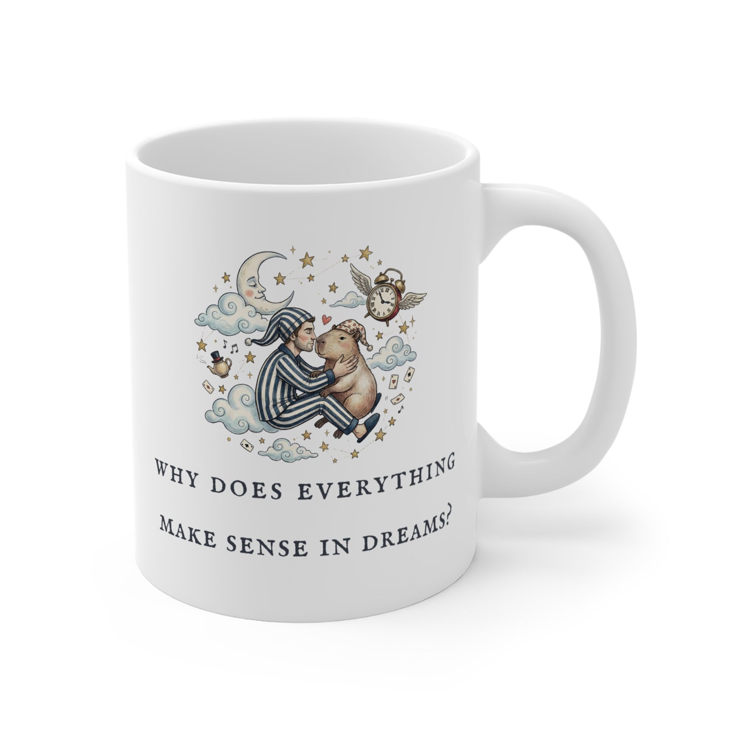 Why Does Everything Make Sense in Dreams? (Ceramic 11oz Coffee Mug)