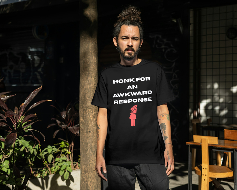 Honk For An Awkward Response (Unisex T-Shirt)